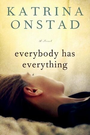 Everybody Has Everything by Katrina Onstad