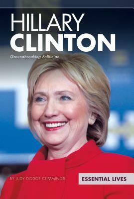 Hillary Clinton: Groundbreaking Politician by Judy Dodge Cummings
