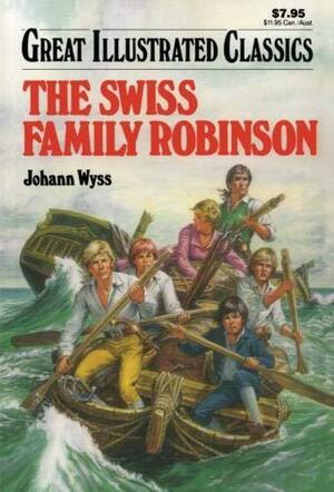 The Swiss Family Robinson (Great Illustrated Classics) by Johann David Wyss