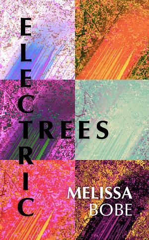 Electric Trees by Melissa Bobe