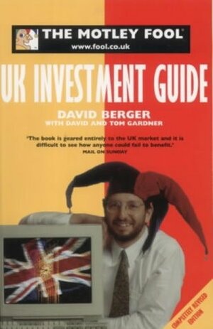 The Motley Fool Uk Investment Guide by David Gardner, Tom Gardner, David Berger