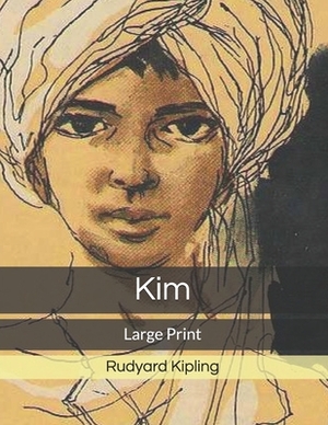 Kim: Large Print by Rudyard Kipling