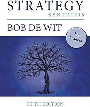 Strategy Synthesis: For Leaders by Bob de Wit