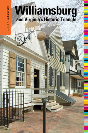 Insiders' Guide® to Williamsburg 16th: and Virginia's Historic Triangle by Sue Corbett