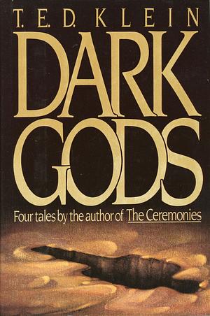 Dark Gods: Four Tales by T.E.D. Klein