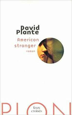American Stranger by David Plante, Laurence Viallet