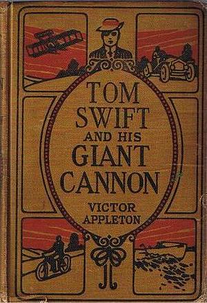 Tom Swift And His Giant Cannon by Victor Appleton
