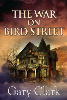 The War on Bird Street by Gary Clark