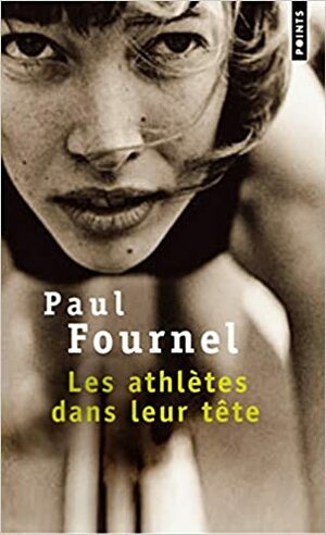Les athlètes dans leur tête by Paul Fournel