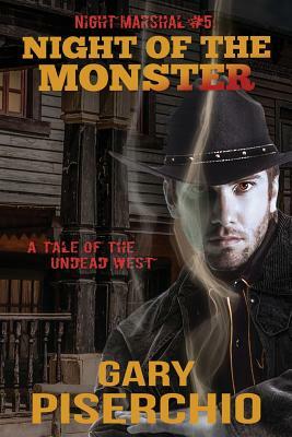 Night of the Monster: A Tale of the Undead West by Gary Piserchio