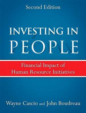 Investing in People: Financial Impact of Human Resource Initiatives by John Boudreau, Wayne Cascio