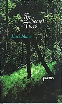 The secret trees: poems by Luci Shaw