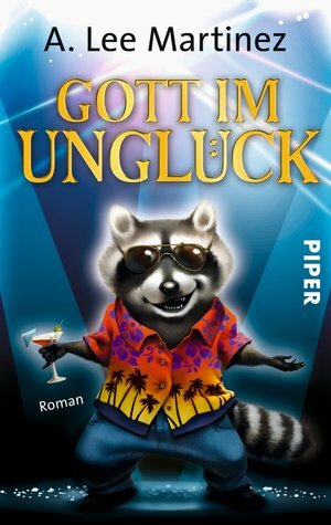 Gott im Unglück by A. Lee Martinez