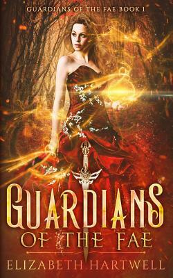 Guardians of the Fae by Elizabeth Hartwell