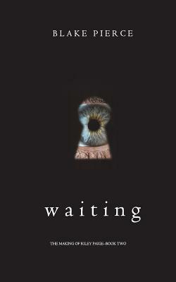 Waiting by Blake Pierce