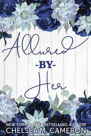Allured By Her by Chelsea M. Cameron