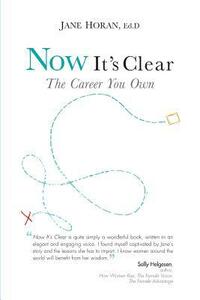 Now It's Clear The Career You Own by Jane Horan