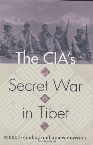 CIA's Secret War in Tibet by Kenneth J. Conboy, James Morrison