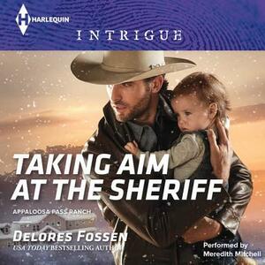 Taking Aim at the Sheriff by Delores Fossen