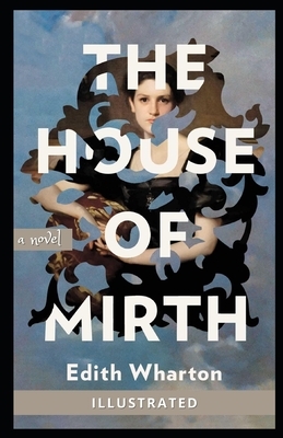 The House of Mirth Illustrated by Edith Wharton