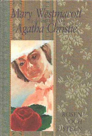 Rosen och tisteln by Agatha Christie, Mary Westmacott