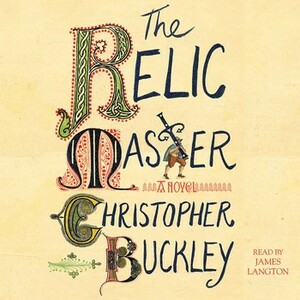 The Relic Master by Christopher Buckley