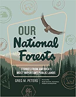 Our National Forests: Stories from America's Most Important Public Lands by Greg M. Peters