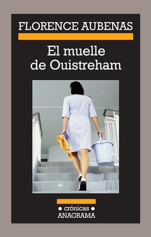 El muelle de Ouistreham by Florence Aubenas