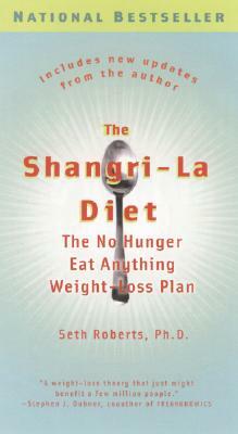 The Shangri-La Diet: The No Hunger Eat Anything Weight-Loss Plan by Seth Roberts