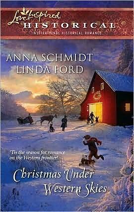 Christmas Under Western Skies: A Prairie Family Christmas / A Cowboy's Christmas by Anna Schmidt, Anna Schmidt, Linda Ford