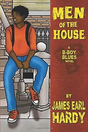 Men of the House: A B-Boy Blues Novel by James Earl Hardy
