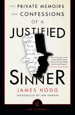 The Private Memoirs and Confessions of a Justified Sinner by James Hogg