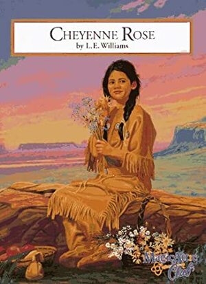 Cheyenne Rose by Laura E. Williams
