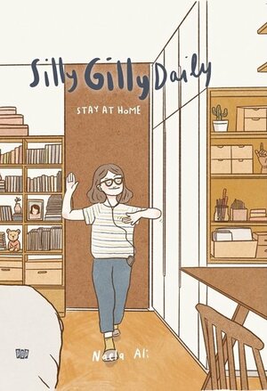 Silly Gilly Daily: Stay at Home by Naela Ali