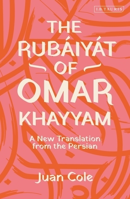 The Rubáiyát of Omar Khayyam: A New Translation from the Persian by Omar Khayyám