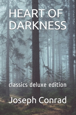 Heart of Darkness: classics deluxe edition by Joseph Conrad