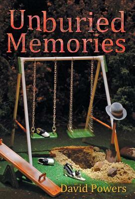 Unburied Memories by David C. Powers