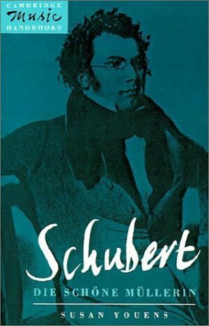 Schubert, Die schöne Müllerin by Susan Youens