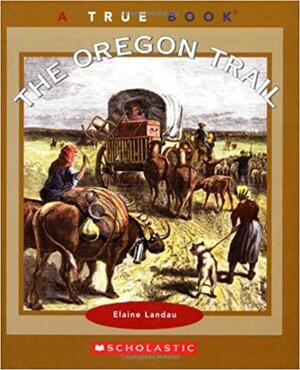 The Oregon Trail by Elaine Landau