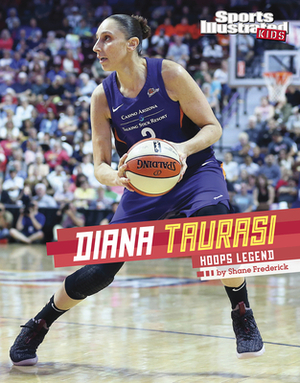 Diana Taurasi: Hoops Legend by Shane Frederick