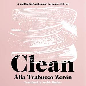 Clean by Alia Trabucco Zerán