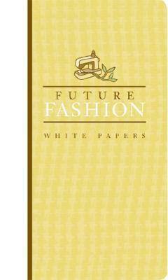 Future Fashion: White Papers by Leslie Hoffman