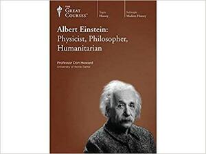 Albert Einsteinphysicist, Philosopher, Humanitarian by Don Howard