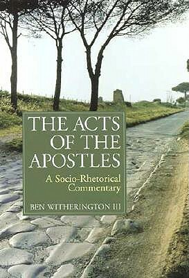 The Acts of the Apostles by Ben Witherington