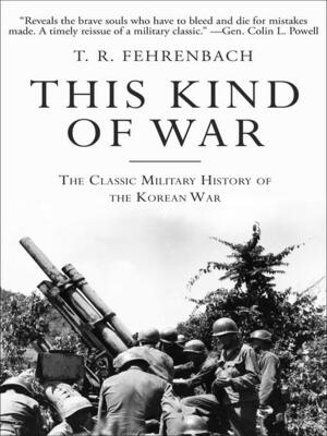 This Kind of War: The Classic Military History of the Korean War by T. R. Fehrenbach