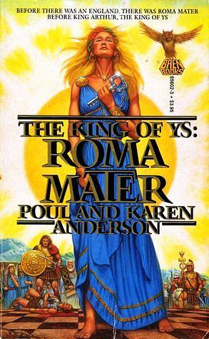 The King of Ys: Roma Mater by Karen Anderson, Poul Anderson