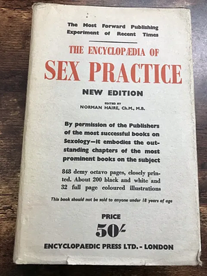 The Encyclopaedia Of Sex Practice by Norman Haire, Rudolf Lothar, O. Fischer, L. Vander, A. Willy