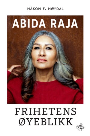 Abida Raja: frihetens øyeblikk by Håkon F. Høydal