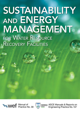 Sustainability and Energy Management for Water Resource Recovery Facilities, Volume 38 by Water Environment Federation