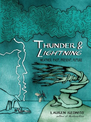 Thunder & Lightning: Weather Past, Present, Future by Lauren Redniss